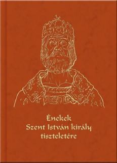 Énekek Szent István király tiszteletére - Cantiones de Sancto Stephano rege (CD-melléklettel!)