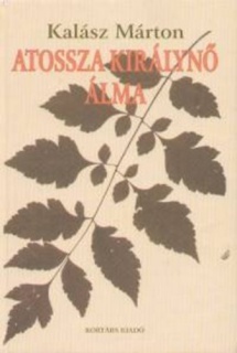 Atossza királynő álma. Tanulmányok, esszék, kritikák, 1966-2006