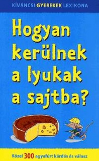 Hogyan kerülnek a lyukak a sajtba?