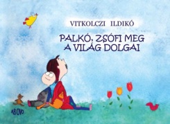 Palkó, Zsófi meg a világ dolgai