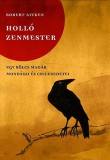 Holló zenmester - Egy bölcs madár mondásai és cselekedetei