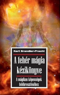 A fehér mágia kézikönyve - A mágikus képességek felébresztéséhez