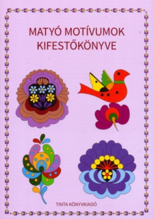 Matyó motívumok kifestőkönyve