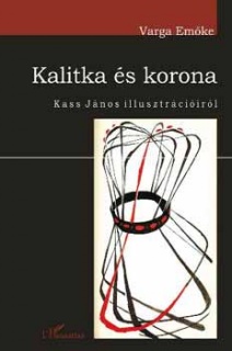 Kalitka és korona - Kass János illusztrációiról