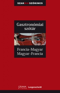 Gasztronómiai szótár - Francia-magyar, Magyar-francia