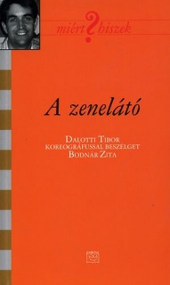 A zenelátó - Dalotti Tibor koreográfussal beszélget Bodnár Zita