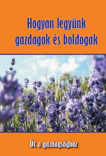 Hogyan legyünk gazdagok és boldogak