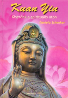 Kuan Yin - Spirituális vezetőnk az úton