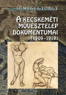 A Kecskeméti Művésztelep dokumentumai (1909-1919)