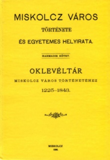 Miskolcz város története és egyetemes helyirata III.