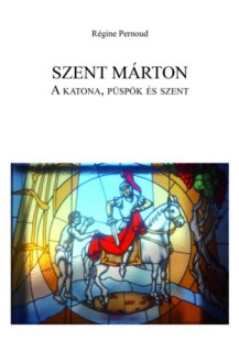 Szent Márton: A katona, püspök és szent