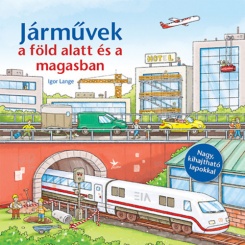 Járművek a föld alatt és a magasban