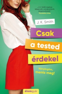 Csak a tested érdekel