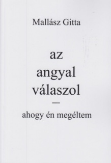 Az angyal válaszol - Ahogy én megéltem