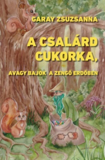 A csalárd cukorka, avagy bajok a Zengő Erdőben