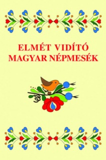 Elmét vidító magyar népmesék