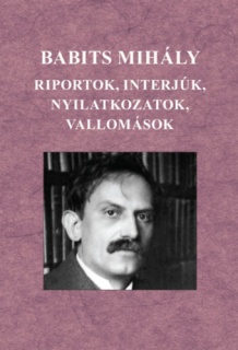 Babits Mihály - Riportok, interjúk, nyilatkozatok, vallomások