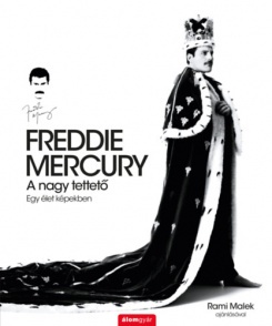 Freddie Mercury - A nagy tettető