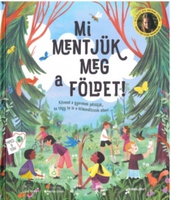 Mi mentjük meg a Földet!