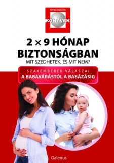 2x9 hónap biztonságban - Mit szedhetek, és mit nem?