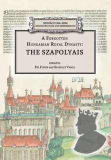 A Forgotten Hungarian Royal Dynasty: the Szapolyais