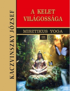 Kelet világossága - Misztikus Yoga III.