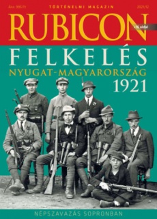 Rubicon - Felkelés - Nyugat-Magyarország 1921  - 2021/12.