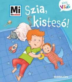 Szia, kistesó!