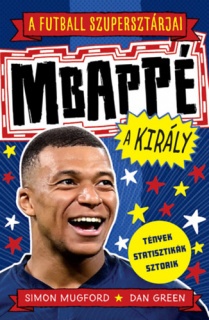 A futball szupersztárjai: Mbappé, a király