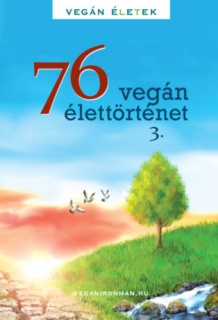 76 Vegán élettörténet 3.