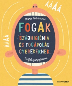 Fogak -  Szájhigiénia és fogápolás gyerekeknek