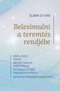 Belesimulni a teremtés rendjébe