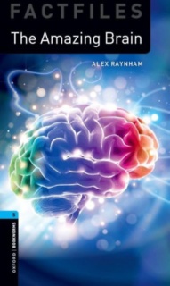 The Amazing Brain - Oxford Bookworms Library Factfiles 5