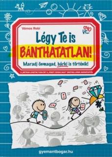 Légy Te is Bánthatatlan!