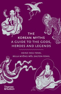 The Korean Myths - A Guide to the Gods, Heroes and Legends