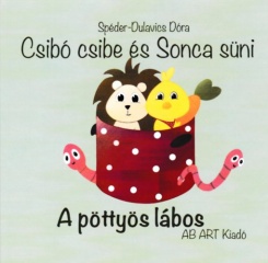 Csibó csibe és Sonca süni - A pöttyös lábos / A bili