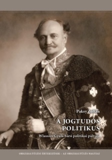 A jogtudós politikus - Wlassics Gyula báró politikai pályája