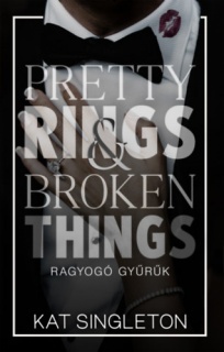 Pretty Rings & Broken Things - Ragyogó gyűrűk