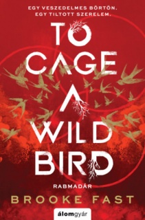To Cage a Wild Bird - Rabmadár