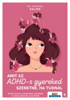 Amit az ADHD-s gyereked szeretne, ha tudnál