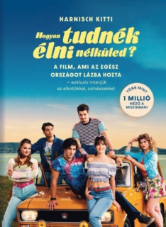 Hogyan tudnék élni nélküled?