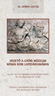 Vezető a győri múzeum római kori Lapidáriumában