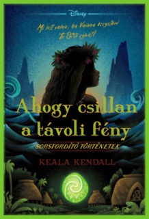 Disney - Sorsfordító történetek - Ahogy csillan a távoli fény