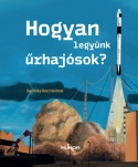 Hogyan legyünk űrhajósok?