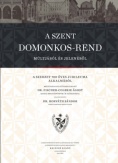 A Szent Domonkos-rend múltjából és jelenéből