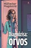 Diagnózisa: orvos