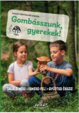 Gombásszunk, gyerekek!
