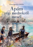 Apám régi medrekről mesél