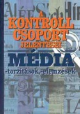 A kontroll csoport jelentései (Média - torzítások - elemzések)