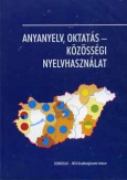 Anyanyelv, oktatás - közösségi nyelvhasználat